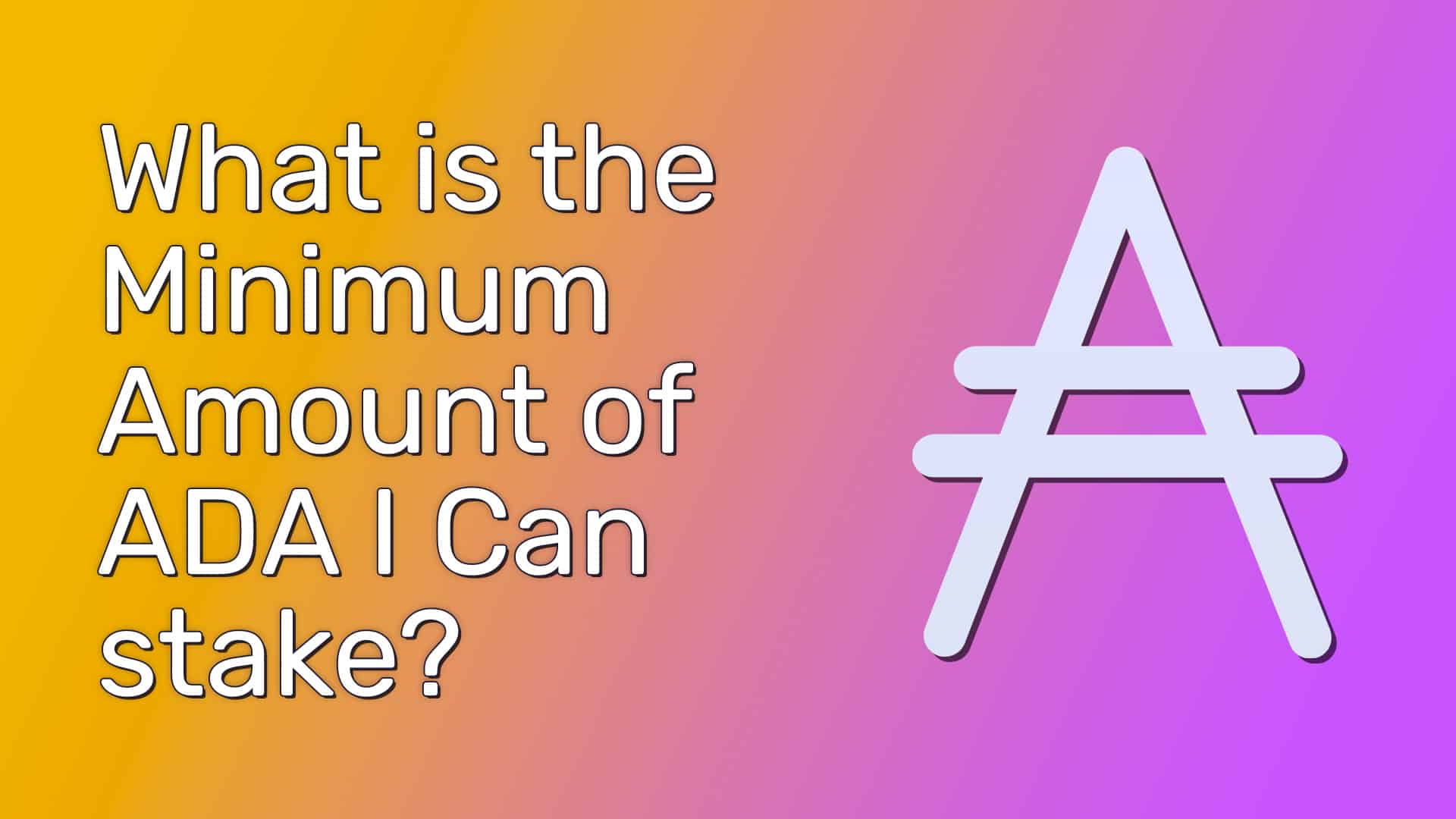 what-is-the-minimum-amount-of-ada-to-stake