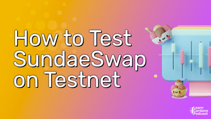 How to test SundaeSwap Testnet